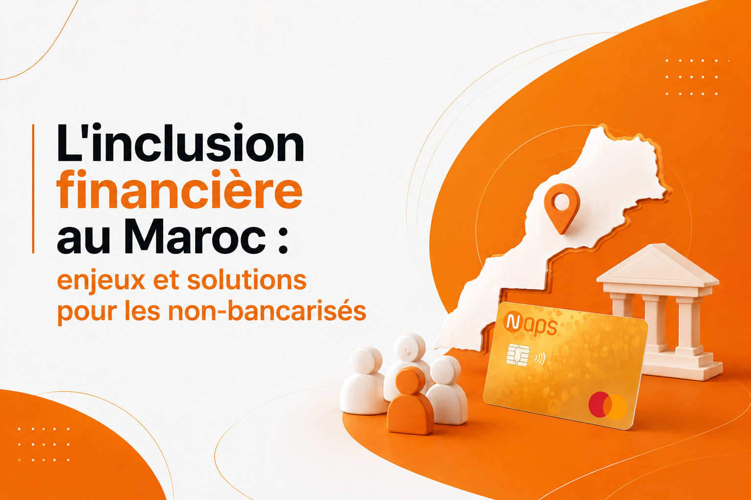 L'inclusion financière au Maroc : enjeux et solutions pour les non-bancarisés